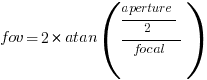 fov = 2*atan({aperture/2}/focal)